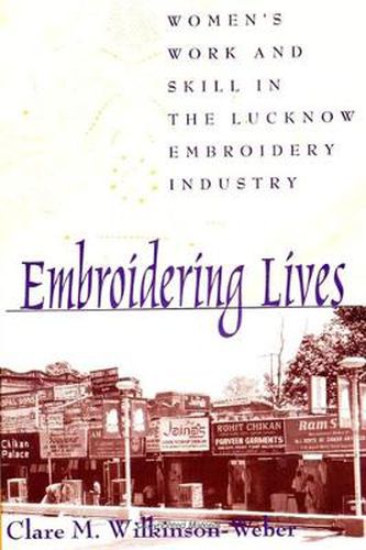 Cover image for Embroidering Lives: Women's Work and Skill in the Lucknow Embroidery Industry