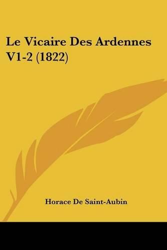 Cover image for Le Vicaire Des Ardennes V1-2 (1822)