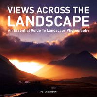 Cover image for Views Across the Landscape - An Essential Guide to  Landscape Photography