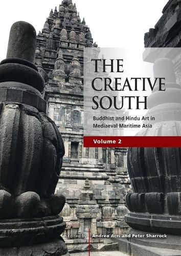 Cover image for The Creative South (Volume 2): Buddhist and Hindu Art in Mediaeval Maritime Asia