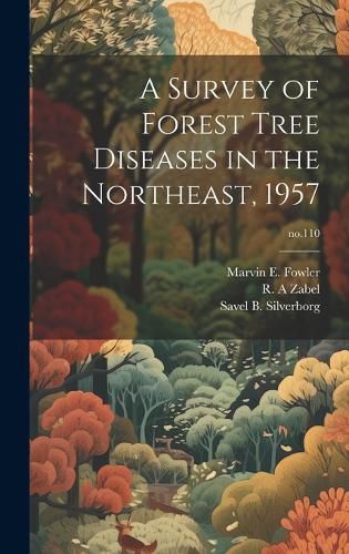 Cover image for A Survey of Forest Tree Diseases in the Northeast, 1957; no.110