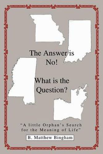 Cover image for The Answer Is No! What Is the Question?: A Little Orphan's Search for the Meaning of Life