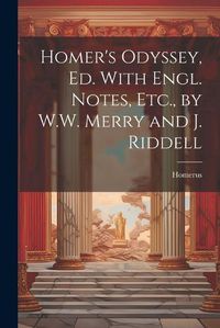 Cover image for Homer's Odyssey, Ed. With Engl. Notes, Etc., by W.W. Merry and J. Riddell