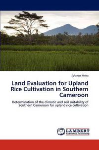 Cover image for Land Evaluation for Upland Rice Cultivation in Southern Cameroon