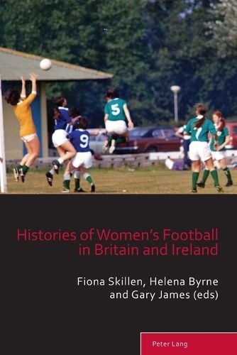 Cover image for Histories of Women's Football in Britain and Ireland