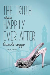 Cover image for The Truth About Happily Ever After