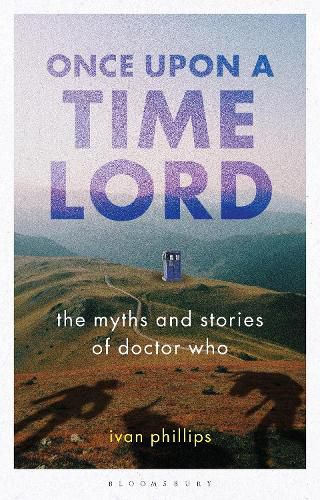 Cover image for Once Upon a Time Lord: The Myths and Stories of Doctor Who