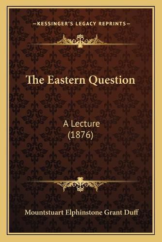 The Eastern Question: A Lecture (1876)