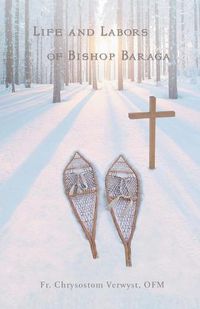 Cover image for Life and Labors of Bishop Baraga