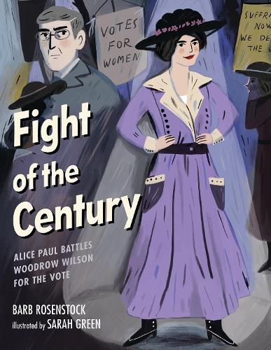 Cover image for Fight of the Century: Alice Paul Battles Woodrow Wilson for the Vote