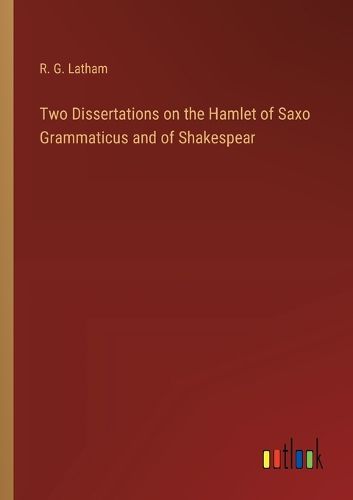 Cover image for Two Dissertations on the Hamlet of Saxo Grammaticus and of Shakespear