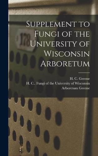 Cover image for Supplement to Fungi of the University of Wisconsin Arboretum