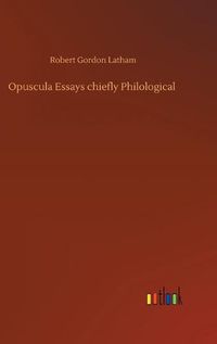 Cover image for Opuscula Essays chiefly Philological