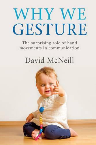 Cover image for Why We Gesture: The Surprising Role of Hand Movements in Communication