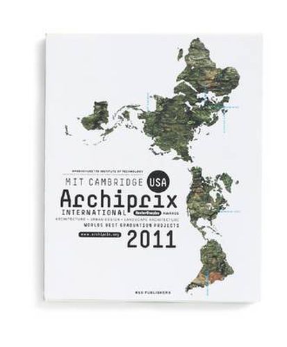 Archiprix International MIT Cambridge USA 2011 - the World's Best Graduation Projects.