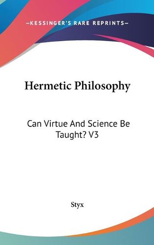 Cover image for Hermetic Philosophy: Can Virtue and Science Be Taught? V3