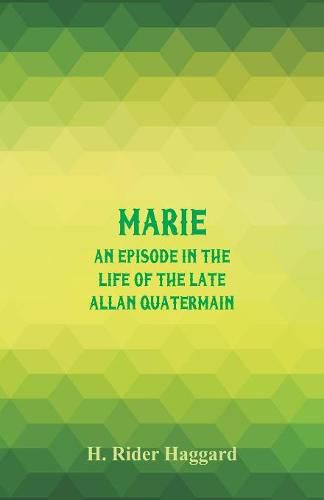 Cover image for Marie: An Episode in the Life of the Late Allan Quatermain