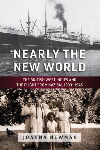 Cover image for Nearly the New World: The British West Indies and the Flight from Nazism, 1933-1945