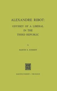 Cover image for Alexandre Ribot: Odyssey of a Liberal in the Third Republic