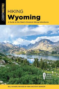 Cover image for Hiking Wyoming: A Guide to the State's Greatest Hiking Adventures