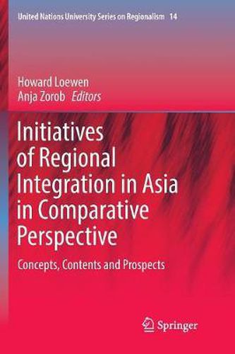 Cover image for Initiatives of Regional Integration in Asia in Comparative Perspective: Concepts, Contents and Prospects