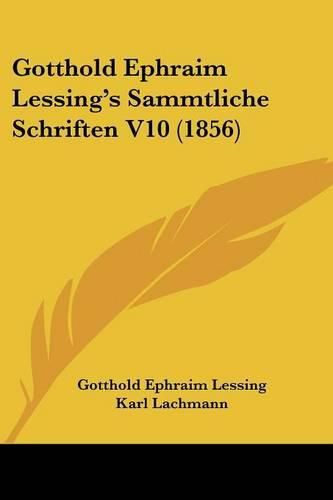 Cover image for Gotthold Ephraim Lessing's Sammtliche Schriften V10 (1856)