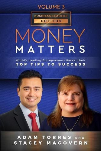 Cover image for Money Matters: World's Leading Entrepreneurs Reveal Their Top Tips To Success (Business Leaders Vol.3 - Edition 4)