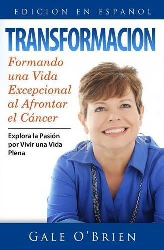 Cover image for Transformacion: Formando Una Vida Excepcional Al Afrontar El Cancer