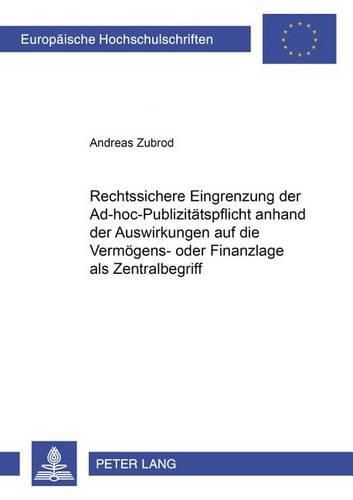 Cover image for Rechtssichere Eingrenzung Der Ad-Hoc-Publizitaetspflicht Anhand Der Auswirkungen Auf Die Vermoegens- Oder Finanzlage ALS Zentralbegriff