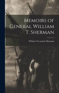 Cover image for Memoirs of General William T. Sherman
