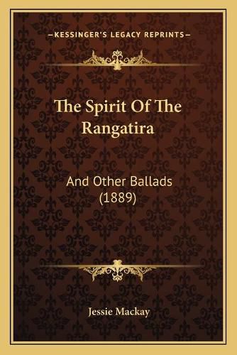 Cover image for The Spirit of the Rangatira: And Other Ballads (1889)