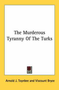 Cover image for The Murderous Tyranny of the Turks