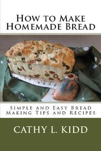 Cover image for How to Make Homemade Bread: Simple and Easy Bread Making Tips and Recipes