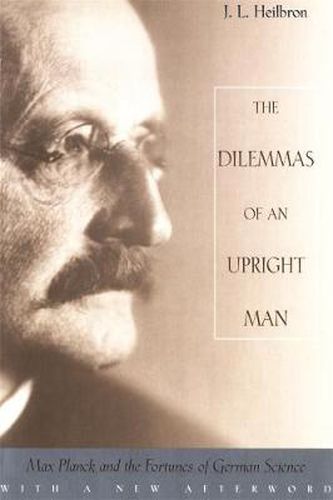 Cover image for The Dilemmas of an Upright Man: Max Planck and the Fortunes of German Science, With a New Afterword