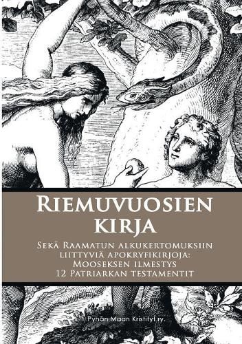 Cover image for Riemuvuosien kirja: Seka Raamatun alkukertomuksiin liittyvia apokryfikirjoja: Mooseksen ilmestys ja 12 Patriarkan testamentit