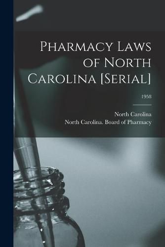 Cover image for Pharmacy Laws of North Carolina [serial]; 1958