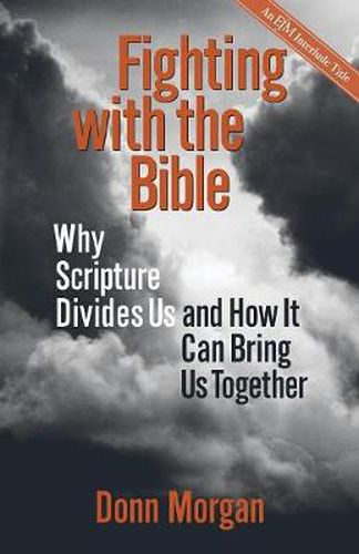 Cover image for Fighting with the Bible: Why Scripture Divides Us and How It Can Bring Us Together