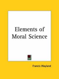 Cover image for Elements of Moral Science (1836)