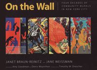 Cover image for On the Wall: Four Decades of Community Murals in New York City