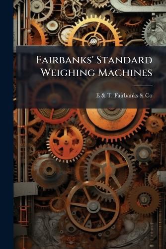 Cover image for Fairbanks' Standard Weighing Machines