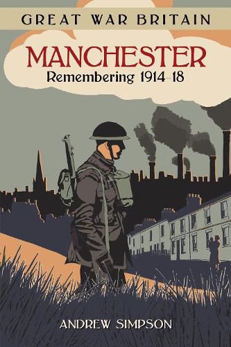 Cover image for Great War Britain Manchester: Remembering 1914-18