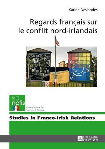 Cover image for Regards Francais Sur Le Conflit Nord-Irlandais