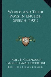 Cover image for Words and Their Ways in English Speech (1901) Words and Their Ways in English Speech (1901)