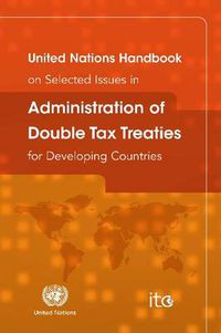 Cover image for United Nations handbook on selected issues in administration of double tax treaties for developing countries