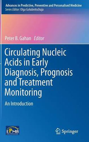 Circulating Nucleic Acids in Early Diagnosis, Prognosis and Treatment Monitoring: An Introduction