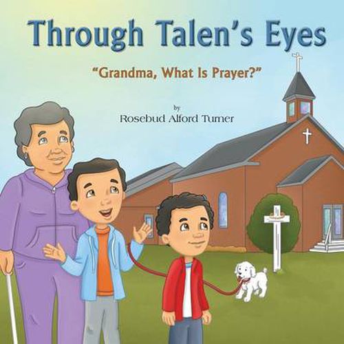 Cover image for Through Talen's Eyes: Grandma, What Is Prayer?