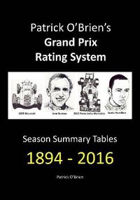 Cover image for Patrick O'Brien's Grand Prix Rating System: Season Summary Tables 1894 - 2016