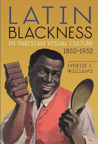 Latin Blackness in Parisian Visual Culture, 1852-1932