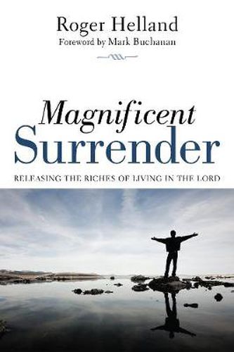 Magnificent Surrender: Releasing the Riches of Living in the Lord