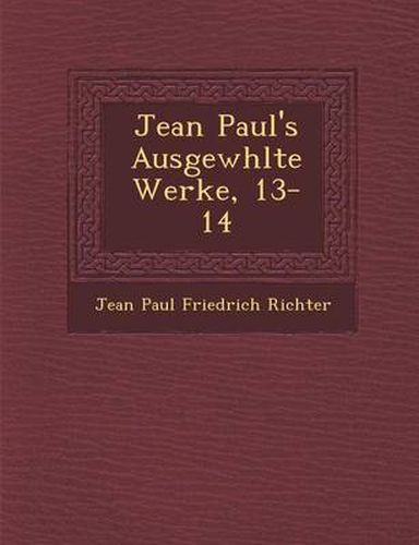 Jean Paul's Ausgew Hlte Werke, 13-14